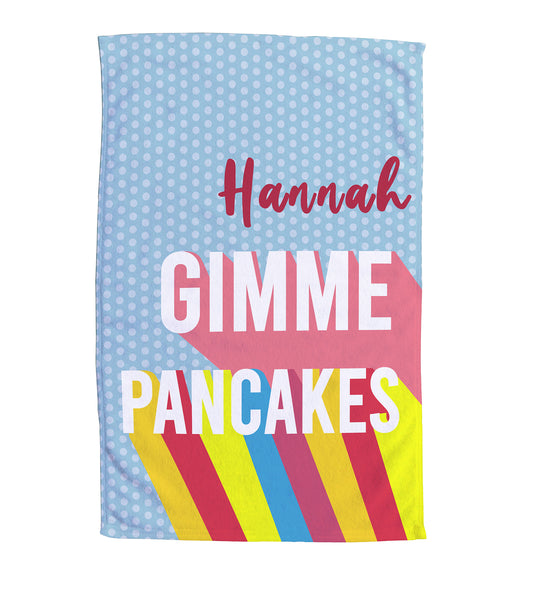 Personalised Tea Towel with Text. Add Name. Writing is "Hannah Gimmie Pancakes".