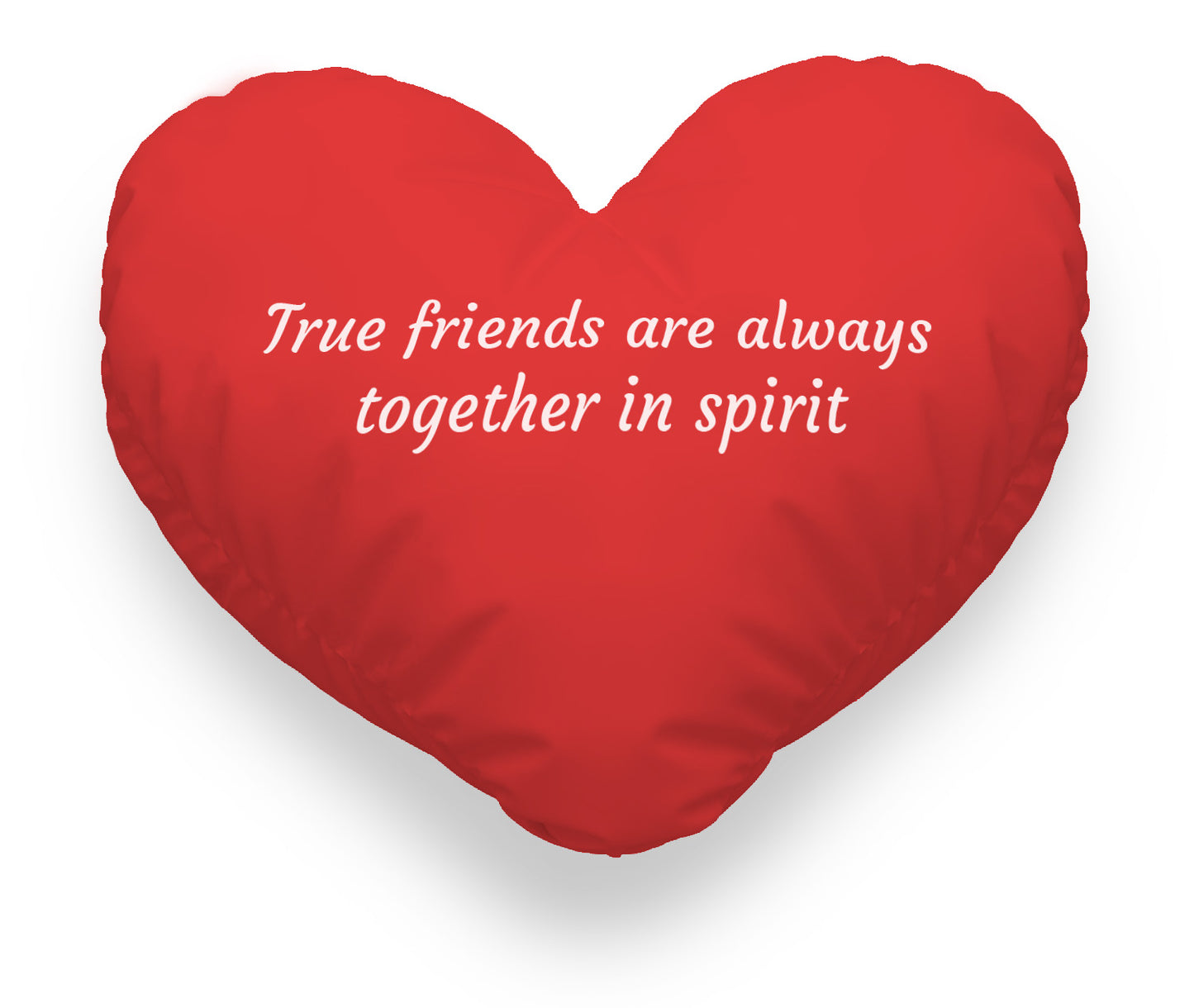 red heart cushion. yellow text "true friends are always together in spirit".