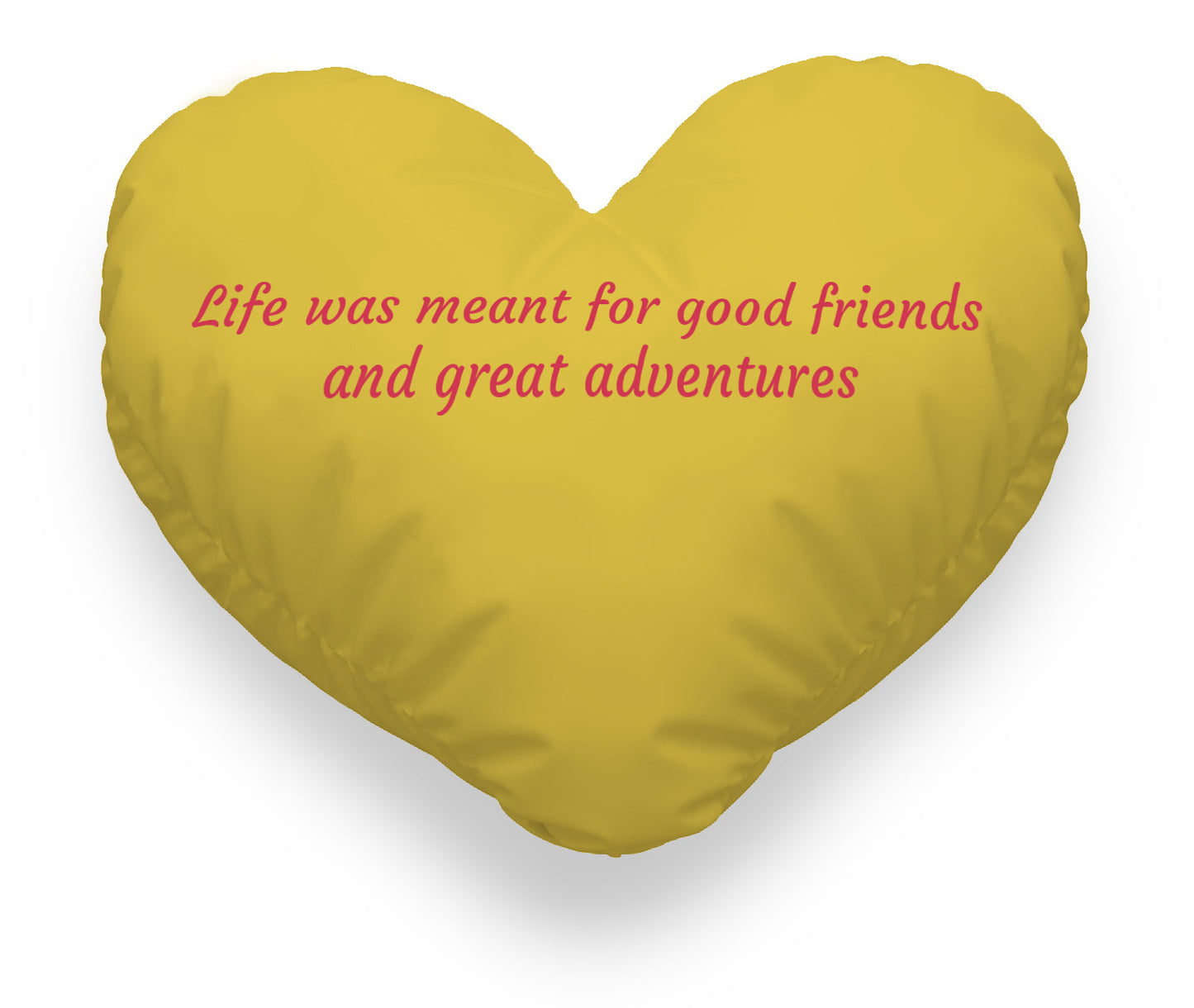 blue heart cushion. yellow text "life was meant for good friends and great adventures".