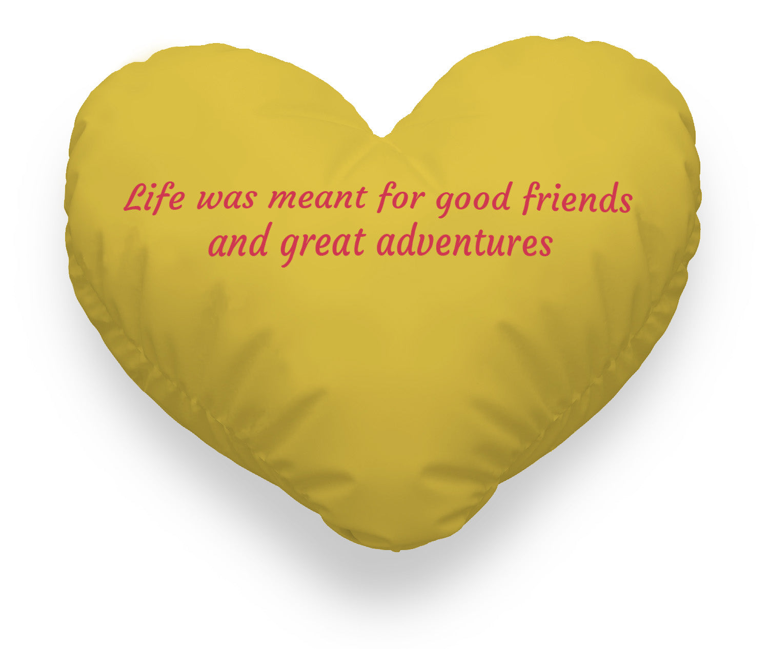 blue heart cushion. yellow text "life was meant for good friends and great adventures".